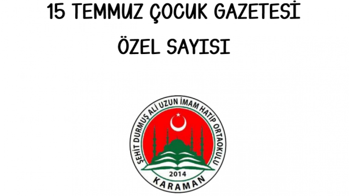 15 Temmuz Çocuk Gazetesi Özel Sayımız